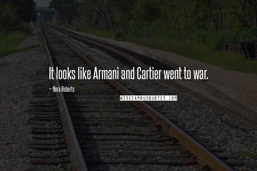 Nora Roberts Quotes: It looks like Armani and Cartier went to war.