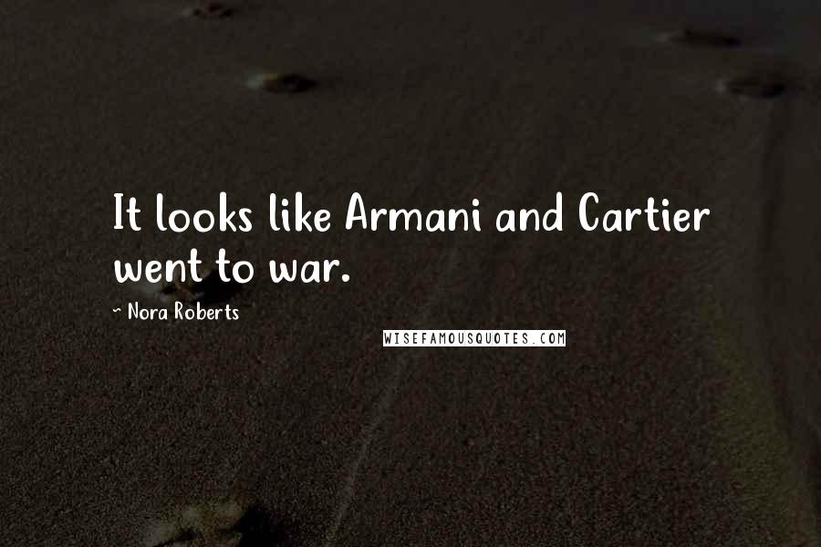 Nora Roberts Quotes: It looks like Armani and Cartier went to war.