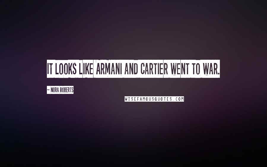 Nora Roberts Quotes: It looks like Armani and Cartier went to war.