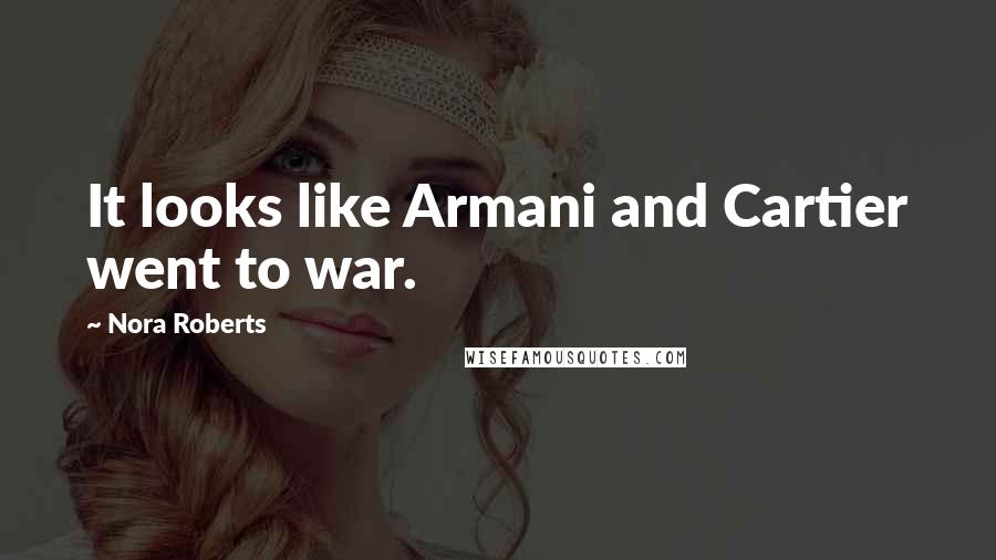 Nora Roberts Quotes: It looks like Armani and Cartier went to war.