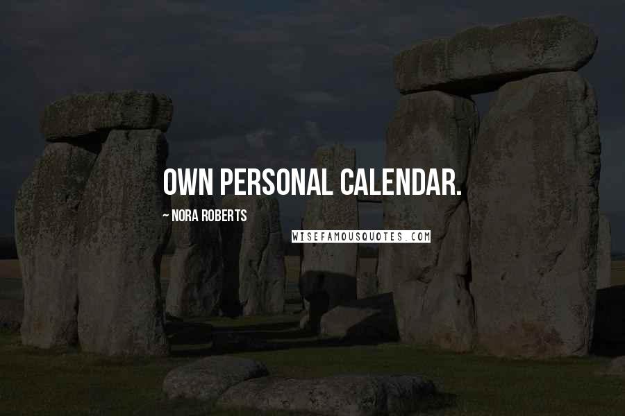Nora Roberts Quotes: own personal calendar.