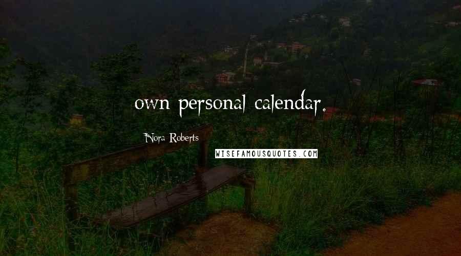 Nora Roberts Quotes: own personal calendar.