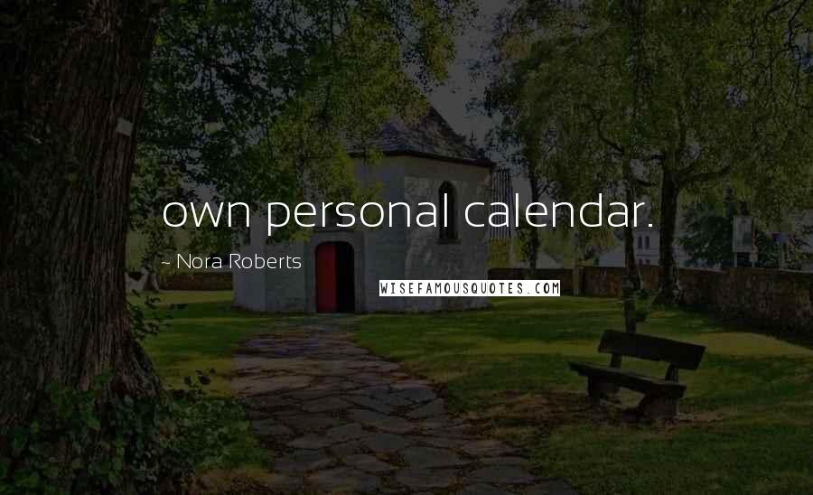 Nora Roberts Quotes: own personal calendar.