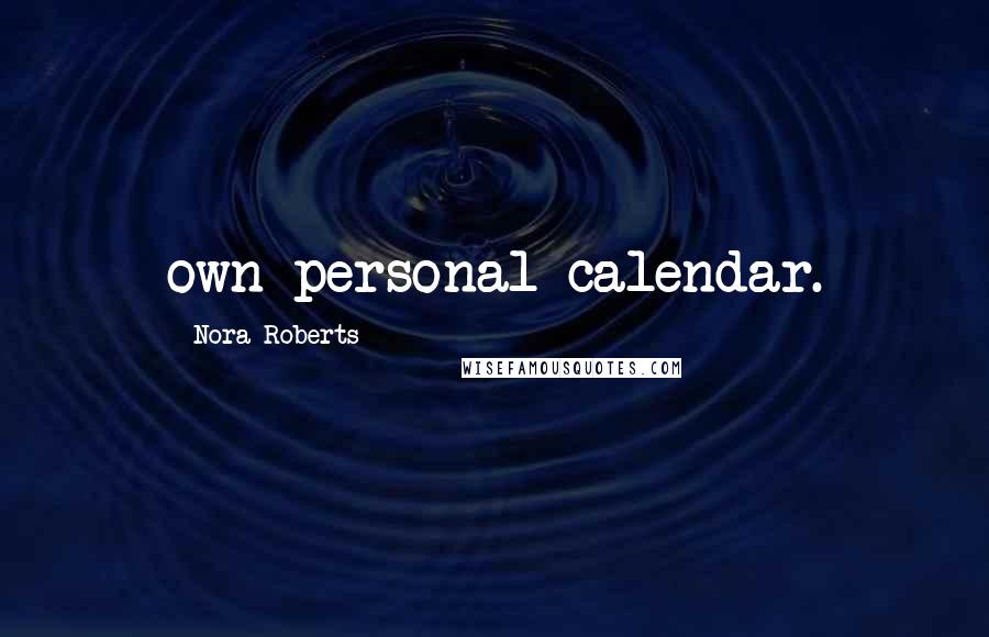 Nora Roberts Quotes: own personal calendar.