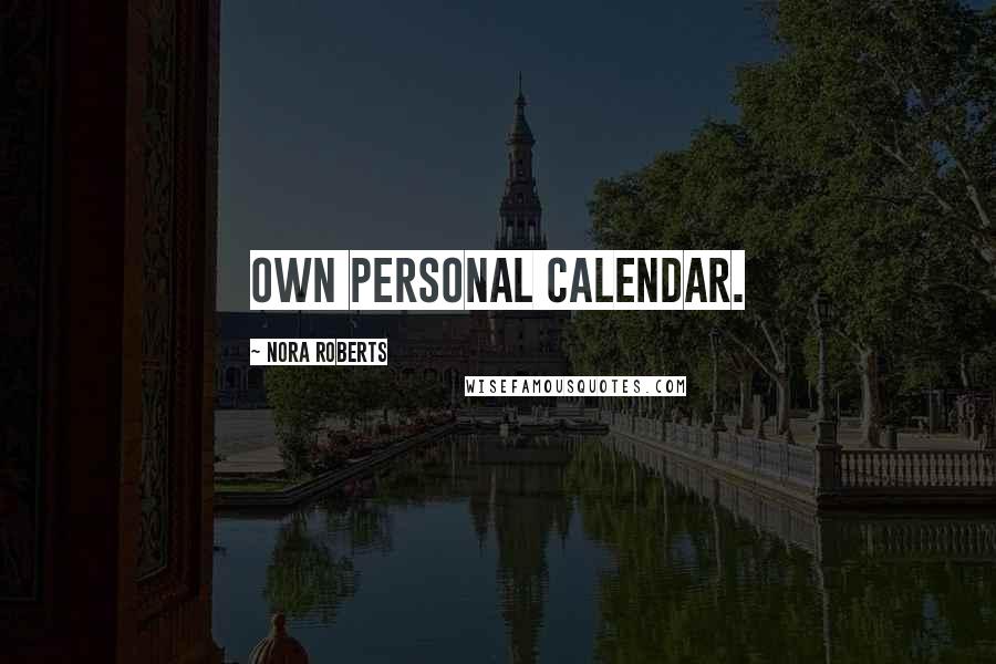 Nora Roberts Quotes: own personal calendar.