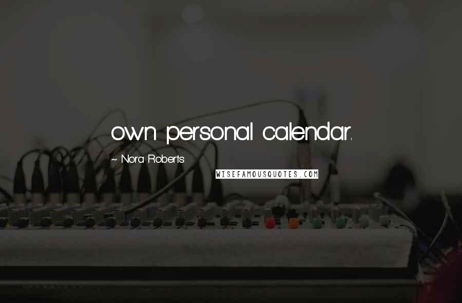 Nora Roberts Quotes: own personal calendar.