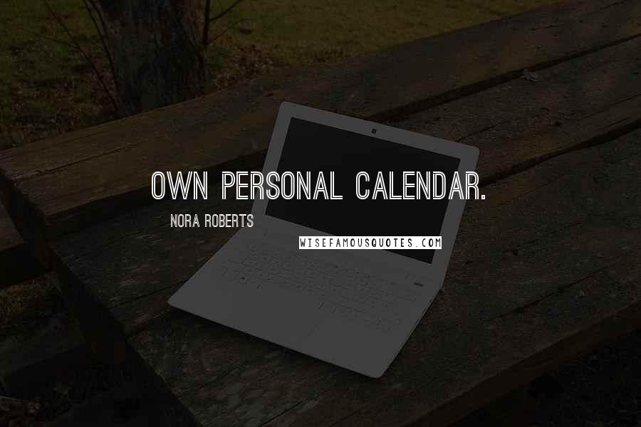 Nora Roberts Quotes: own personal calendar.