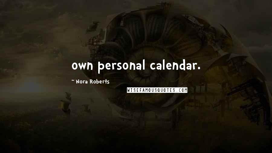 Nora Roberts Quotes: own personal calendar.