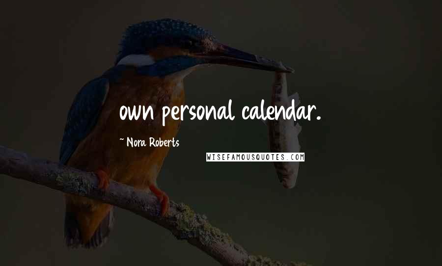 Nora Roberts Quotes: own personal calendar.
