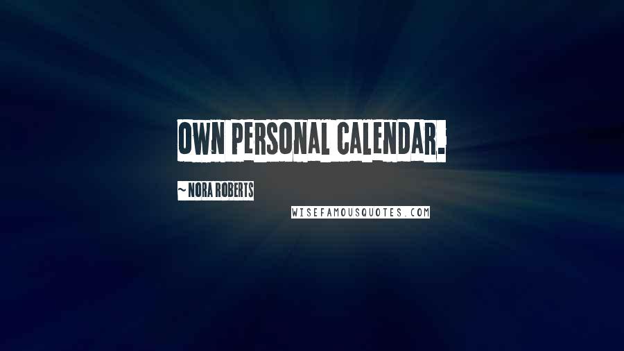 Nora Roberts Quotes: own personal calendar.