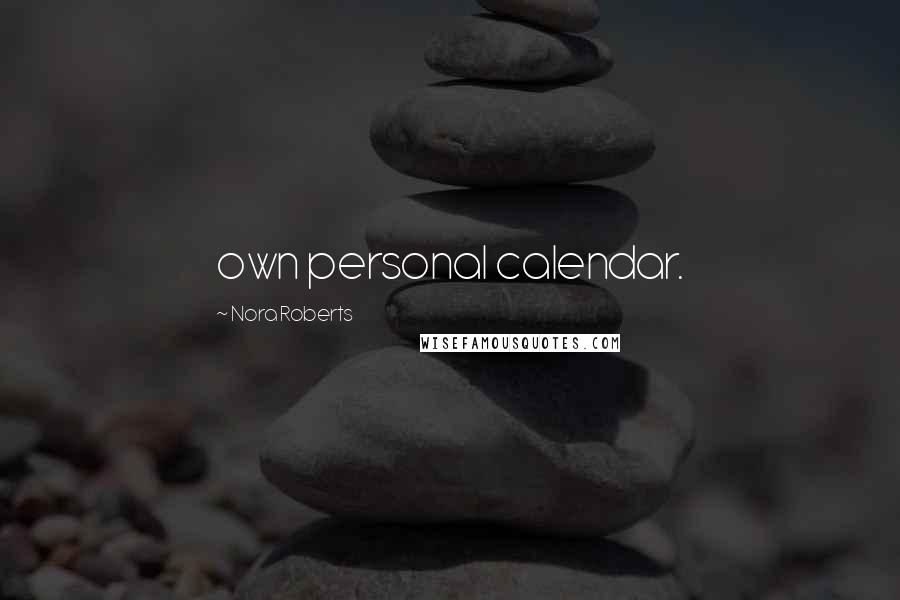 Nora Roberts Quotes: own personal calendar.