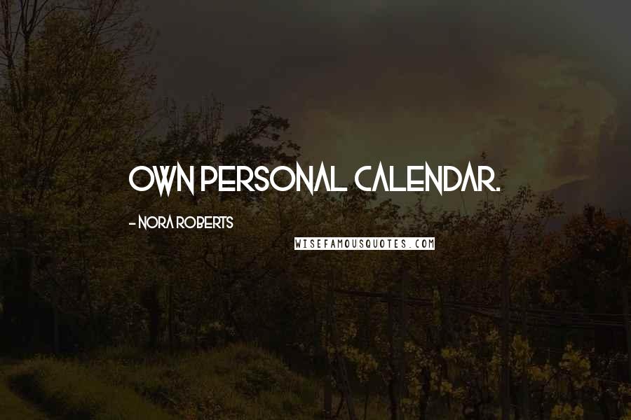 Nora Roberts Quotes: own personal calendar.