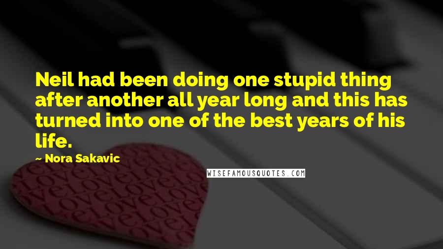 Nora Sakavic Quotes: Neil had been doing one stupid thing after another all year long and this has turned into one of the best years of his life.