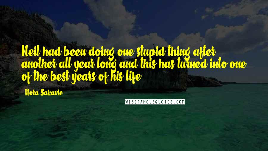 Nora Sakavic Quotes: Neil had been doing one stupid thing after another all year long and this has turned into one of the best years of his life.