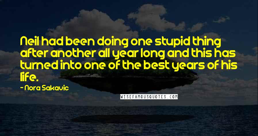 Nora Sakavic Quotes: Neil had been doing one stupid thing after another all year long and this has turned into one of the best years of his life.