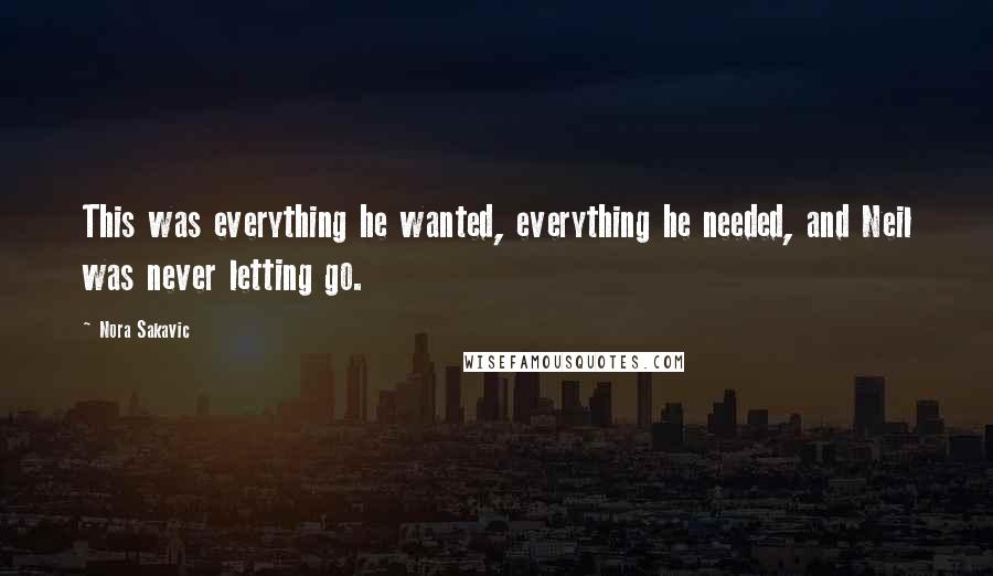 Nora Sakavic Quotes: This was everything he wanted, everything he needed, and Neil was never letting go.