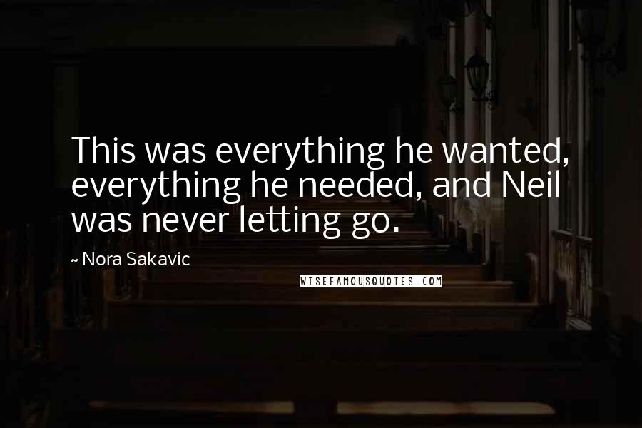 Nora Sakavic Quotes: This was everything he wanted, everything he needed, and Neil was never letting go.