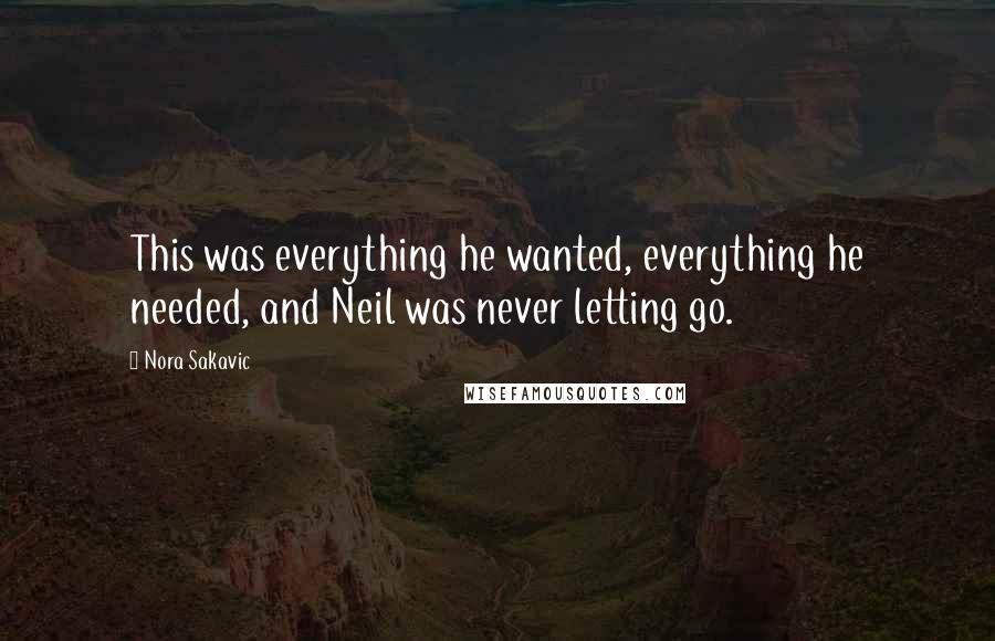 Nora Sakavic Quotes: This was everything he wanted, everything he needed, and Neil was never letting go.