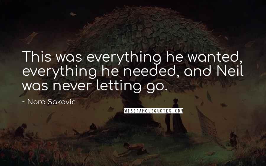 Nora Sakavic Quotes: This was everything he wanted, everything he needed, and Neil was never letting go.