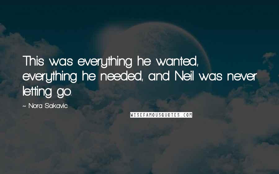 Nora Sakavic Quotes: This was everything he wanted, everything he needed, and Neil was never letting go.