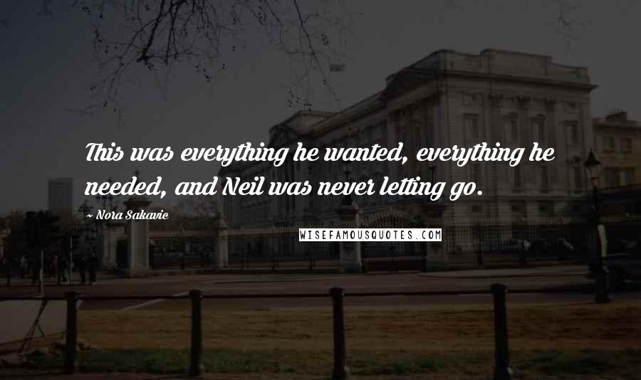 Nora Sakavic Quotes: This was everything he wanted, everything he needed, and Neil was never letting go.