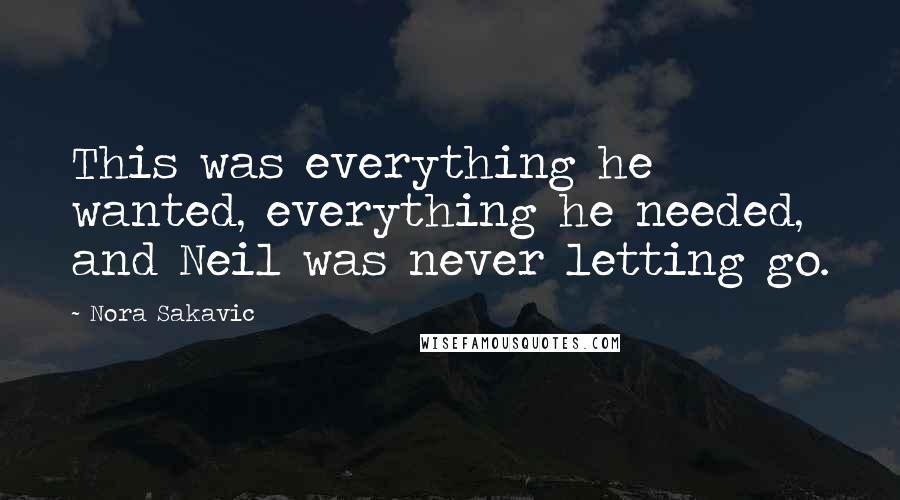 Nora Sakavic Quotes: This was everything he wanted, everything he needed, and Neil was never letting go.