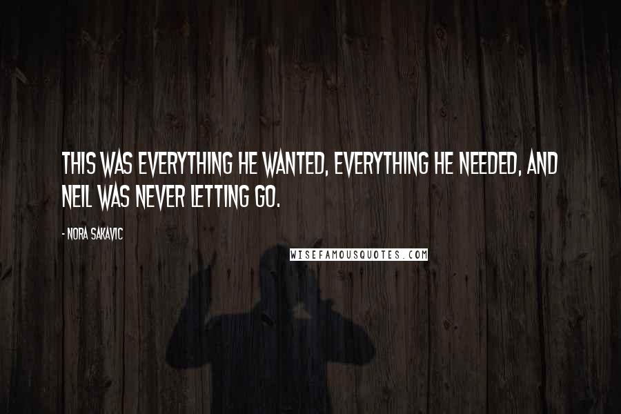 Nora Sakavic Quotes: This was everything he wanted, everything he needed, and Neil was never letting go.