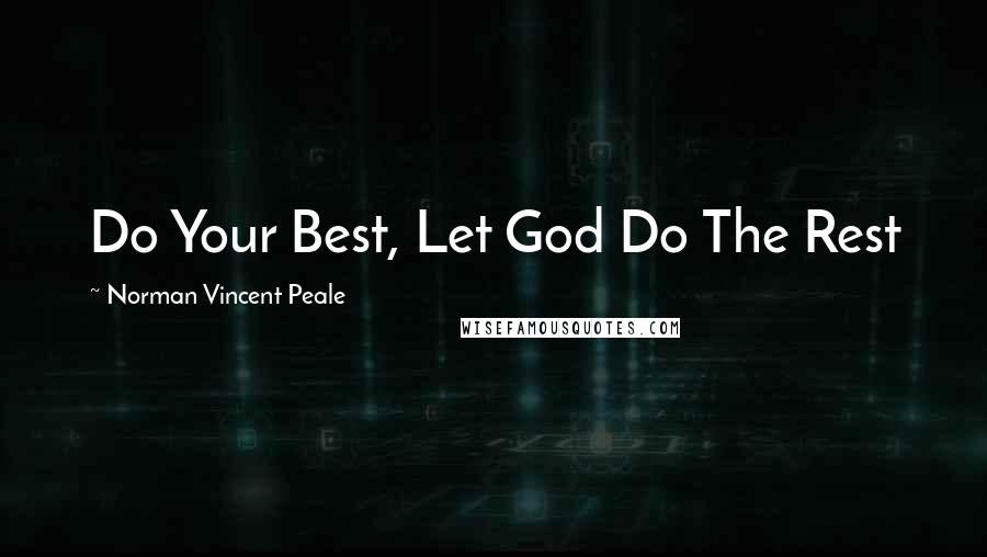 Norman Vincent Peale Quotes: Do Your Best, Let God Do The Rest