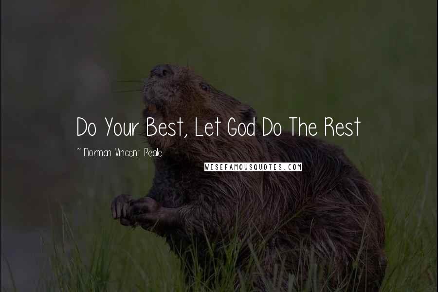 Norman Vincent Peale Quotes: Do Your Best, Let God Do The Rest