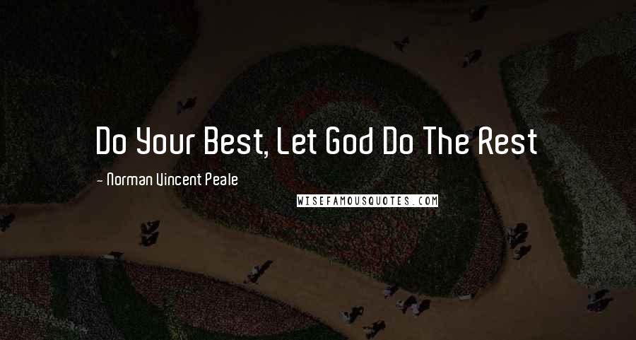 Norman Vincent Peale Quotes: Do Your Best, Let God Do The Rest