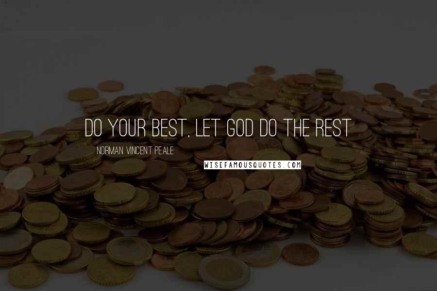 Norman Vincent Peale Quotes: Do Your Best, Let God Do The Rest
