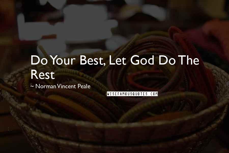 Norman Vincent Peale Quotes: Do Your Best, Let God Do The Rest