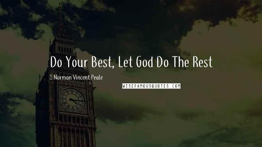 Norman Vincent Peale Quotes: Do Your Best, Let God Do The Rest