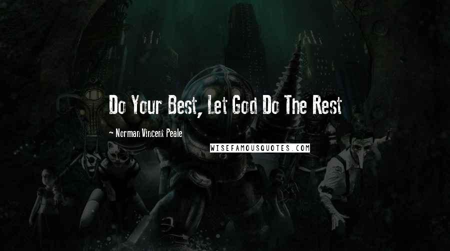 Norman Vincent Peale Quotes: Do Your Best, Let God Do The Rest