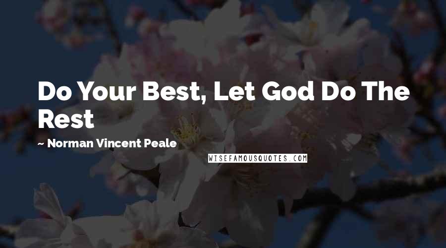 Norman Vincent Peale Quotes: Do Your Best, Let God Do The Rest