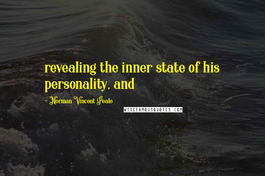 Norman Vincent Peale Quotes: revealing the inner state of his personality, and