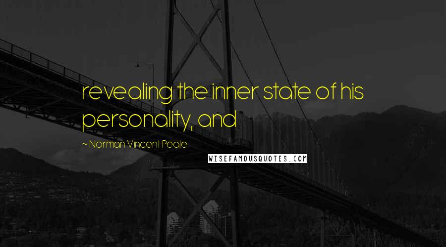 Norman Vincent Peale Quotes: revealing the inner state of his personality, and