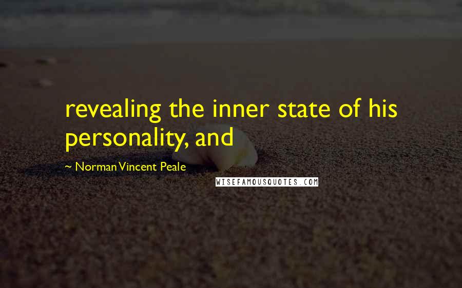 Norman Vincent Peale Quotes: revealing the inner state of his personality, and