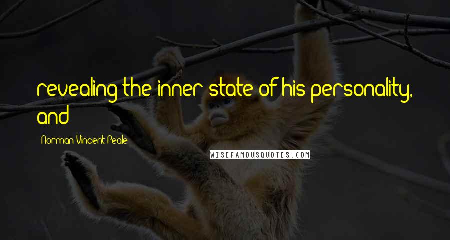 Norman Vincent Peale Quotes: revealing the inner state of his personality, and