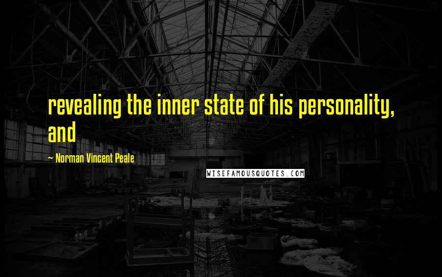 Norman Vincent Peale Quotes: revealing the inner state of his personality, and