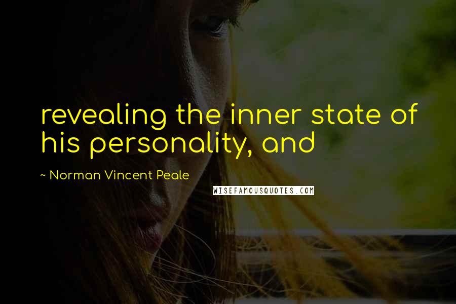 Norman Vincent Peale Quotes: revealing the inner state of his personality, and