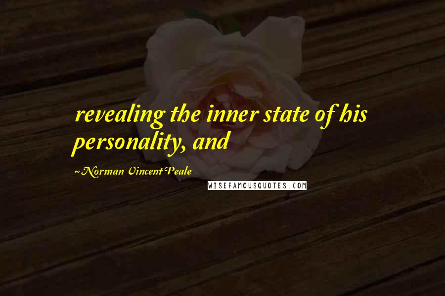 Norman Vincent Peale Quotes: revealing the inner state of his personality, and