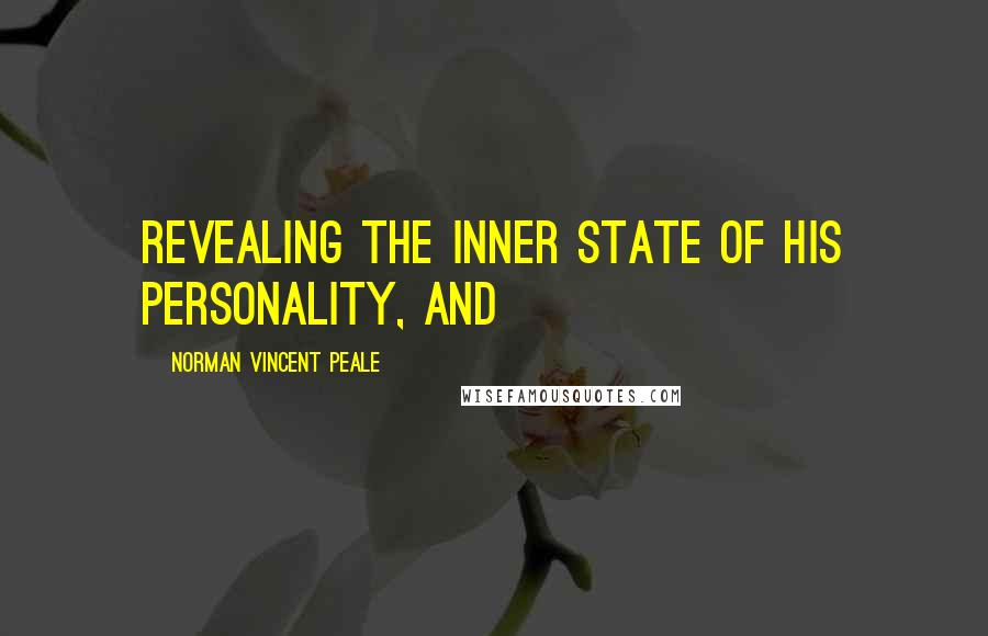 Norman Vincent Peale Quotes: revealing the inner state of his personality, and