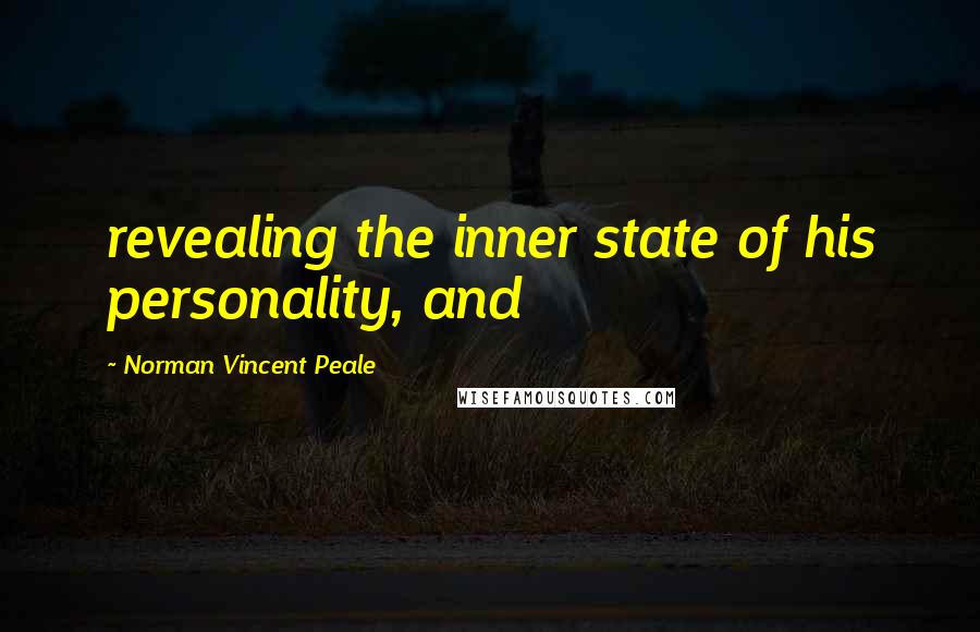 Norman Vincent Peale Quotes: revealing the inner state of his personality, and