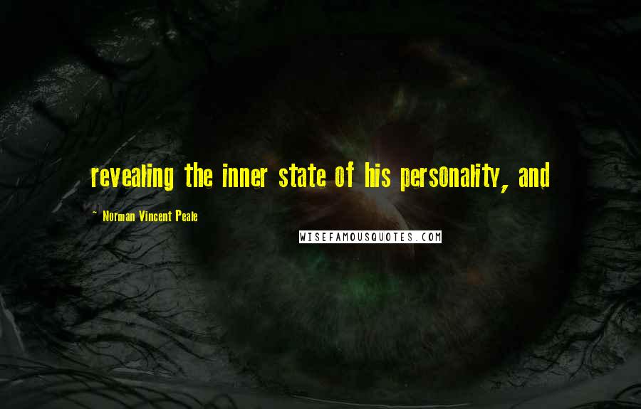 Norman Vincent Peale Quotes: revealing the inner state of his personality, and