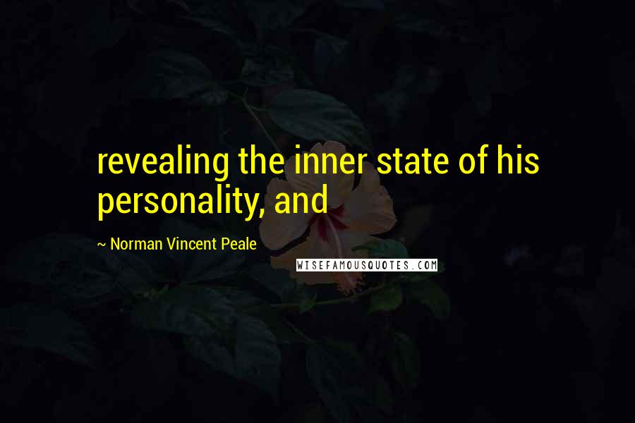 Norman Vincent Peale Quotes: revealing the inner state of his personality, and