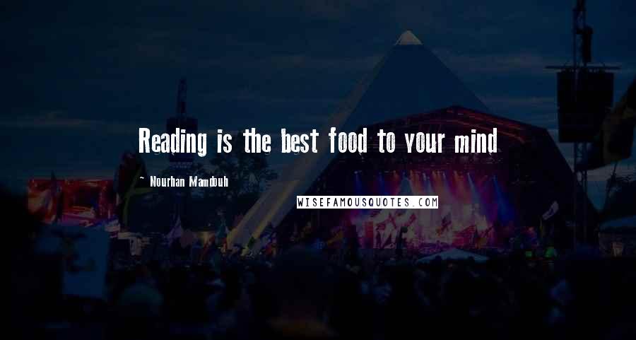 Nourhan Mamdouh Quotes: Reading is the best food to your mind