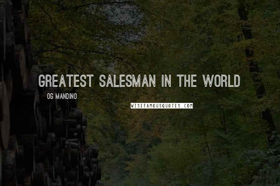 Og Mandino Quotes: GREATEST SALESMAN IN THE WORLD