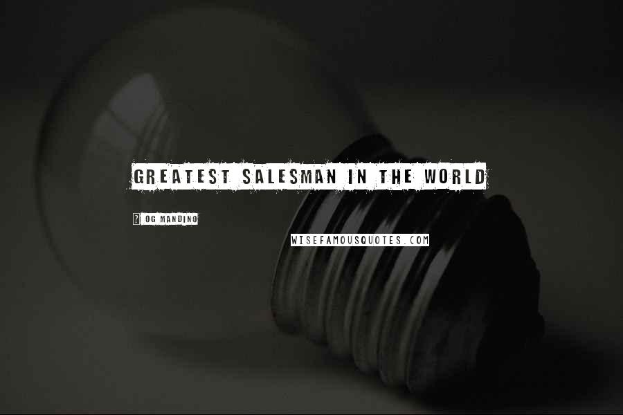 Og Mandino Quotes: GREATEST SALESMAN IN THE WORLD