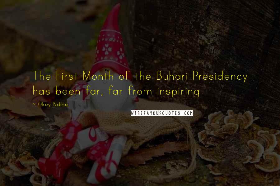 Okey Ndibe Quotes: The First Month of the Buhari Presidency has been far, far from inspiring